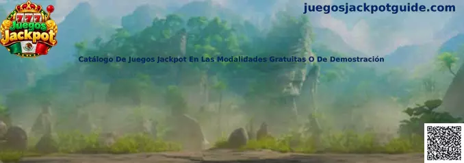 Catálogo de Juegos Jackpot en modalidades gratuitas o de demostración