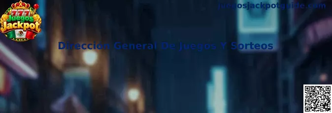Referencia visual sobre la Dirección General de Juegos y Sorteos en México