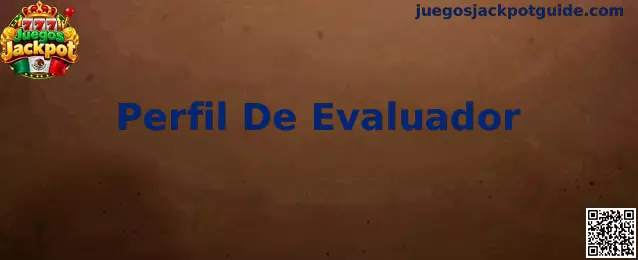 Perfil De Evaluador para pruebas técnicas en Juegos Jackpot