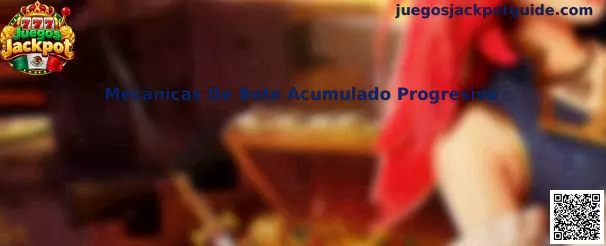 Mecánicas De Bote Acumulado Progresivo