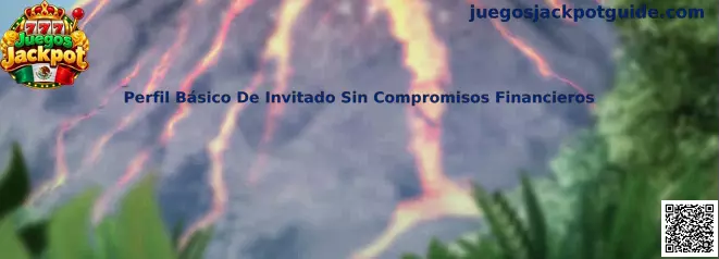 Perfil Básico De Invitado Sin Compromisos Financieros en Juegos Jackpot