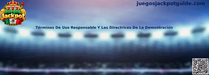 Guía de Juegos Jackpot sobre términos de uso responsable, versiones de demostración y recompensas simuladas