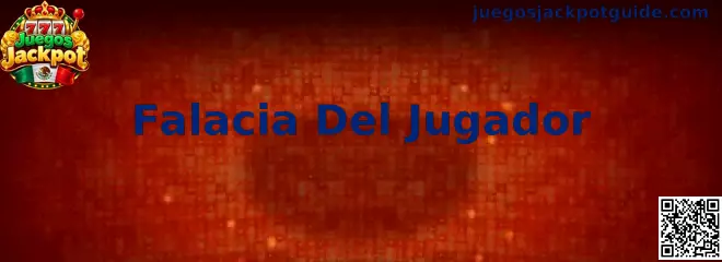 Explicación educativa de la Falacia Del Jugador en Juegos Jackpot