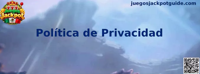 Información sobre privacidad y protección de datos de Juegos Jackpot