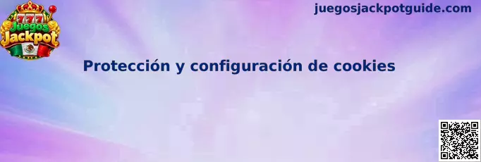 Protección y configuración segura de cookies en Juegos Jackpot