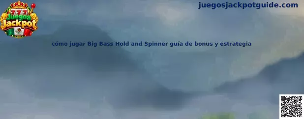 Cómo jugar Big Bass Hold and Spinner guía de bonus y estrategia
