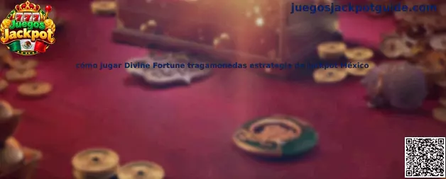 Guía visual sobre cómo jugar Divine Fortune y comprender sus jackpots en México