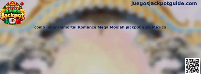 Imagen de referencia para la guía de Immortal Romance Mega Moolah jackpot en México