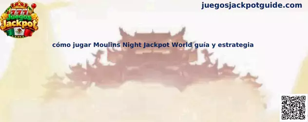 Cómo jugar Moulins Night Jackpot World guía y estrategia