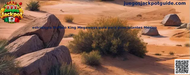 Imagen ilustrativa de la guía de estrategia Buffalo King Megaways para principiantes en México