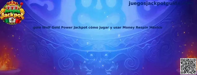 Imagen ilustrativa de la guía Wolf Gold Power Jackpot y la función Money Respin para usuarios de México